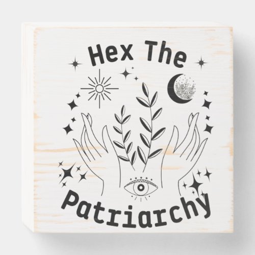 Hex the Patriarchy Feminist Witch Wooden Box Sign