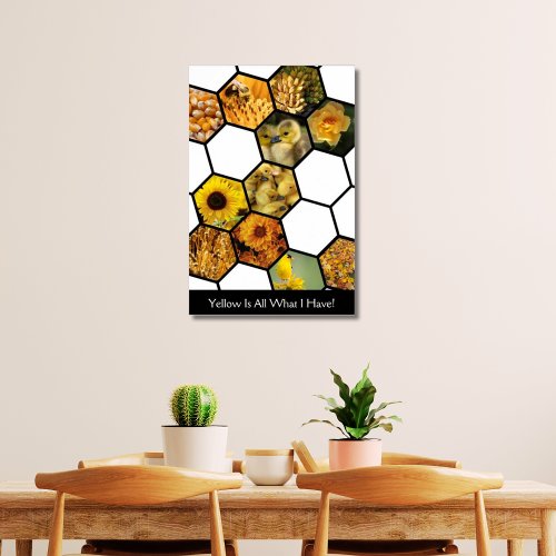 Hexagons Yellow Is All That I Have Custom Collage Poster