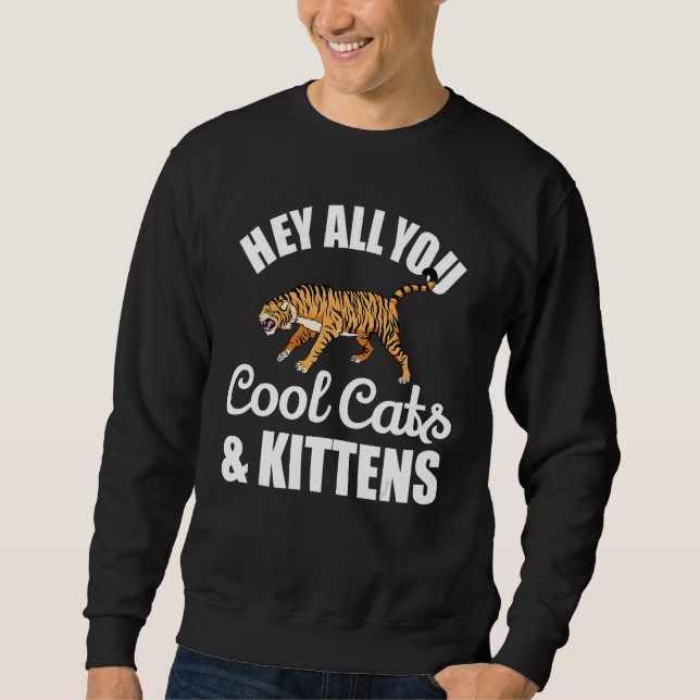 Hey All You Cool Cats And Kittens Cool Large Cat P Sweatshirt (Front)