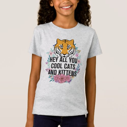 Hey All You Cool Cats and Kittens  Tiger King T_Shirt