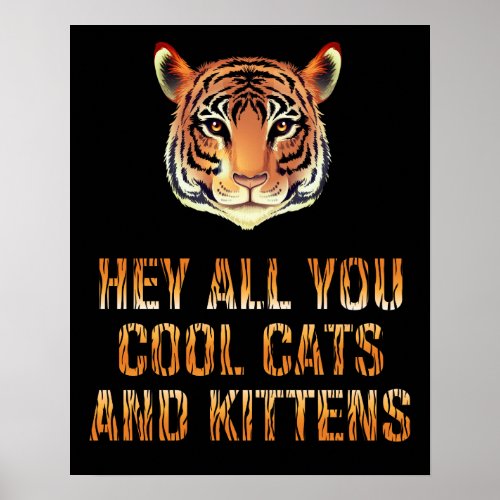Hey All You Cool Cats and Kittens  Tiger Print