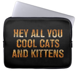 Hey All You Cool Cats and Kittens | Tiger Print Laptop Sleeve