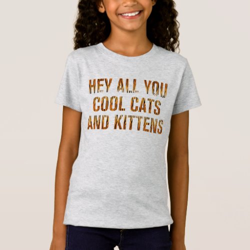 Hey All You Cool Cats and Kittens  Tiger Print T_Shirt