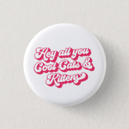 Hey All You Cool Cats &amp; Kittens Retro Typography Button