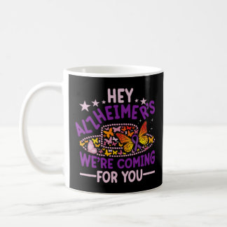 Hey Alzheimer s We re Coming For You Dementia Figh Coffee Mug