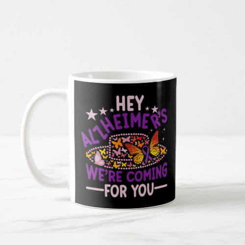 Hey Alzheimer s We re Coming For You Dementia Figh Coffee Mug