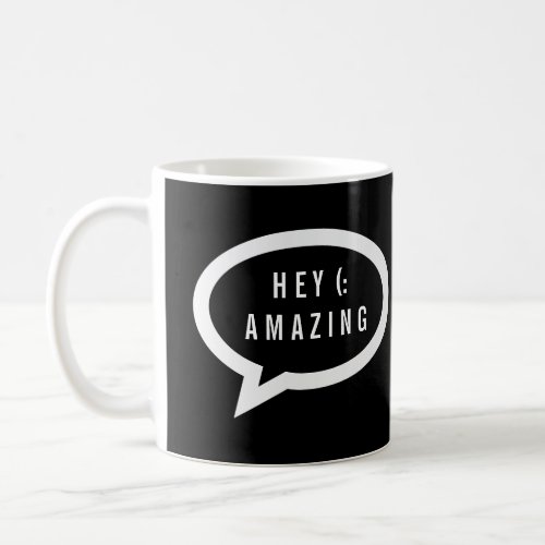 Hey Amazing  Talk Bubble Coffee Mug