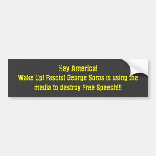 Hey America Wake Up Fascist George Soros is  Bumper Sticker