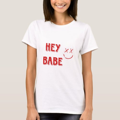 Hey Babe T_Shirt