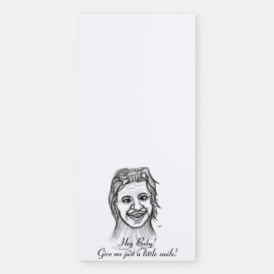 Hey Baby! Give me just a little smile! Magnetic Notepad