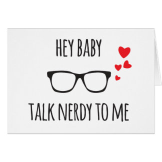 Hey Baby Talk Nerdy to Me Cards