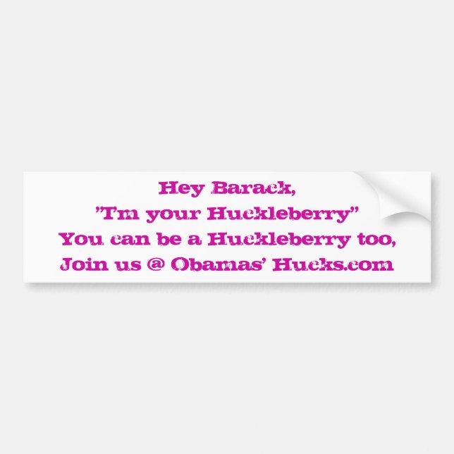 Hey Barack, "I'm your Huckleberry" Bumper Sticker (Front)