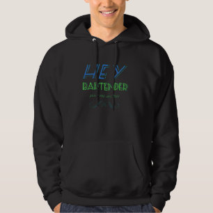 Hey Bartender Pour Me Another Bar Fun Hoodie