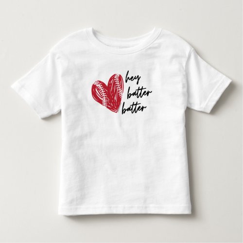 Hey Batter Batter Baseball Love _ GraphicLoveShop Toddler T_shirt