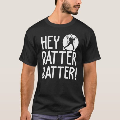 Hey Batter Batter _ Funny Baseball Quotes  T_Shirt