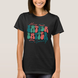 Hey Batter Batter Swing  Baseball Mom Mothers Day T-Shirt