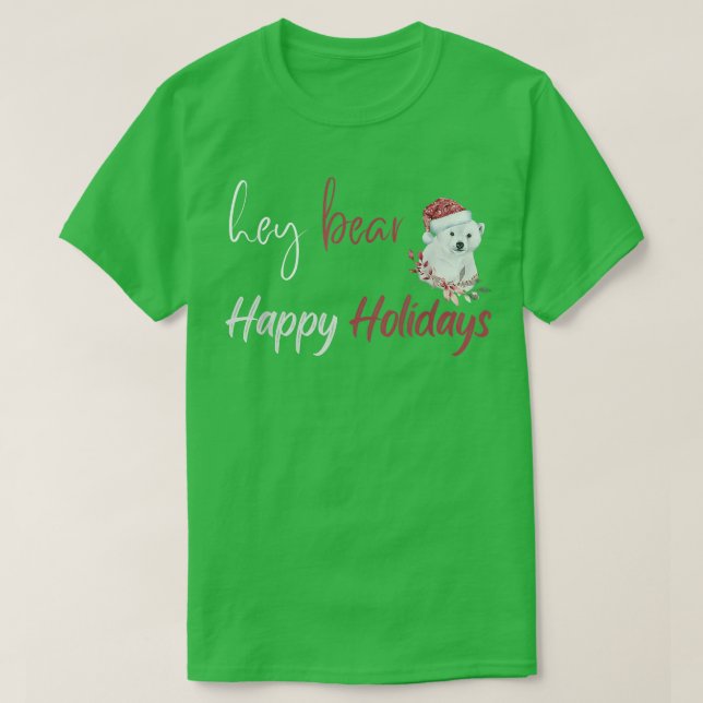 Hey Bear Happy Holidays Christmas Celebration  T-Shirt (Design Front)