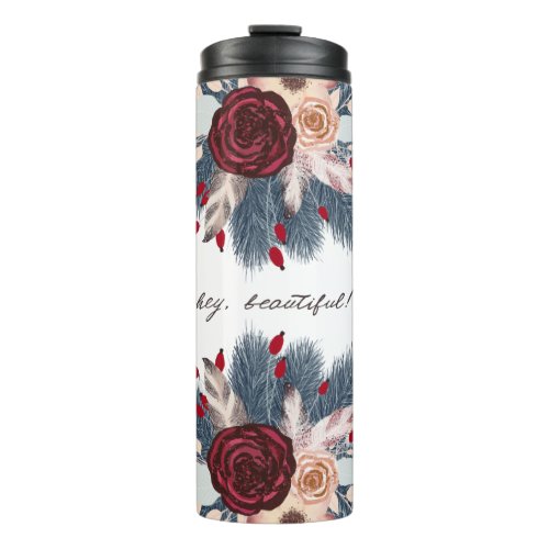 Hey Beautiful Christmas Floral Thermal Tumbler