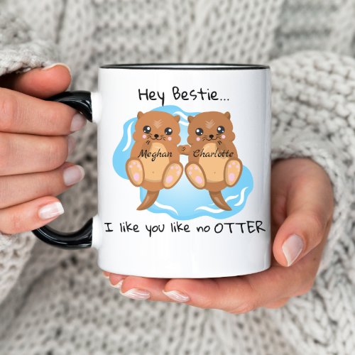 Hey Bestie Like No Otter Personalized Friends Mug