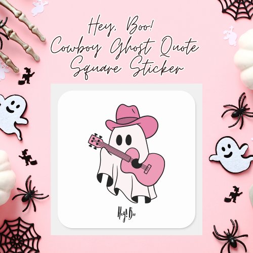 Hey Boo Cowboy Ghost Quote  Square Sticker