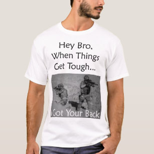 Hey Bro, When Things Get Tough I Got Your Back T-Shirt