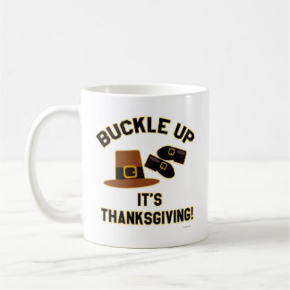 Hey Buckle Up Its Thanksgiving Pilgrim Motto Coffee Mug