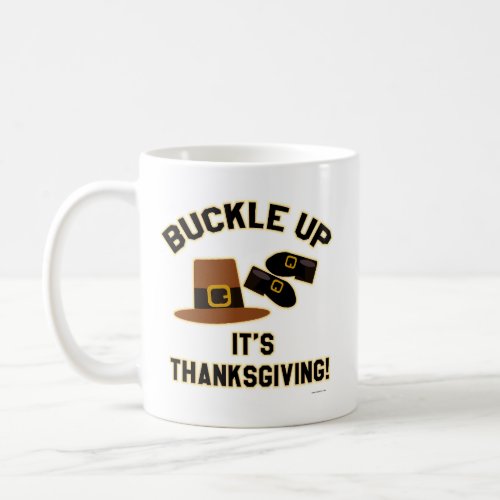 Hey Buckle Up Its Thanksgiving Pilgrim Motto Coffee Mug