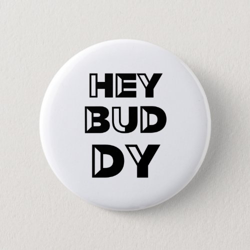 Hey buddy button