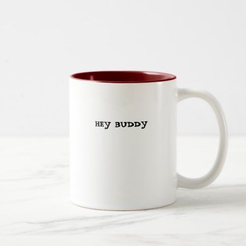 HEY BUDDY Two_Tone COFFEE MUG