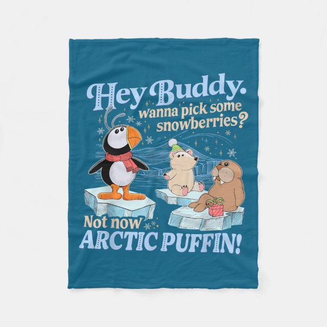 Hey Buddy W Ck Some Snowberries Not Now Arctic Puf Fleece Blanket (Front)