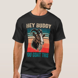 Hey Buddy You Goat This - Funny Farmer - Animal Lo T-Shirt