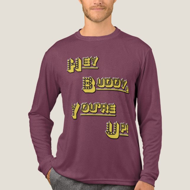 Hey Buddy! You're Up! Tri-Blend Shirt (Front)