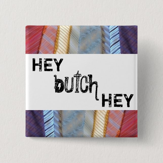 Hey butch hey pinback button (Front)