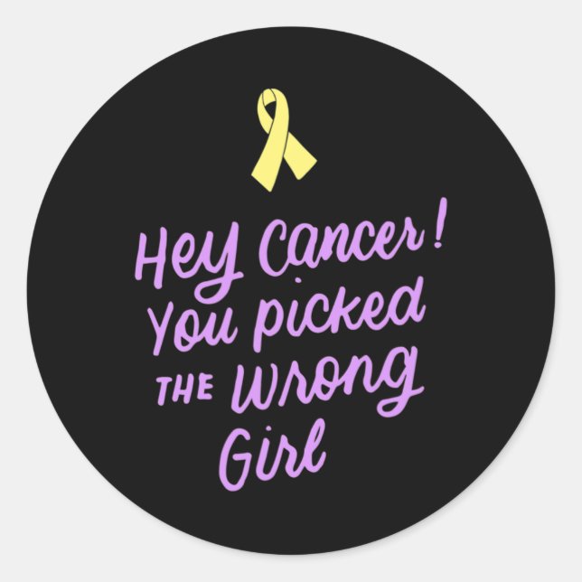 Hey Cancer You Picked The Wrong Girl Childhood Can Classic Round Sticker (Front)