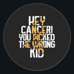 Hey Cancer You Picked The Wrong Kid Childhood Canc Classic Round Sticker<br><div class="desc">Hey Cancer You Picked The Wrong Kid Childhood Cancer Ribbon _5</div>