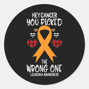 Hey Cancer You Picked The Wrong One Leukemia Aware Classic Round Sticker