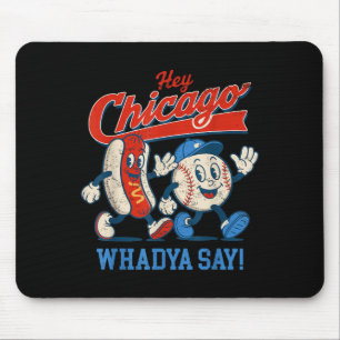Hey Chicago Whadya Say Baseball And Hot Dog 4th Of Mouse Pad