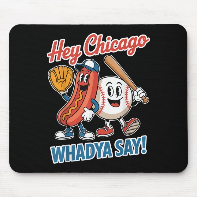 Hey Chicago Whadya Say Funny Baseball Hot Dog 4th  Mouse Pad (Front)