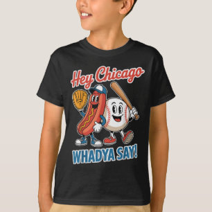 Hey Chicago Whadya Say Funny Baseball Hot Dog 4th  T-Shirt