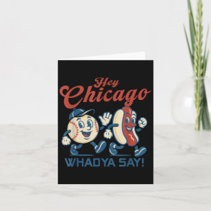 Hey Chicago Whadya Say Hot Dog Baseball Graphic Card