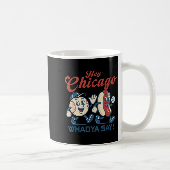 Hey Chicago Whadya Say Hot Dog Baseball Graphic  Coffee Mug (Right)