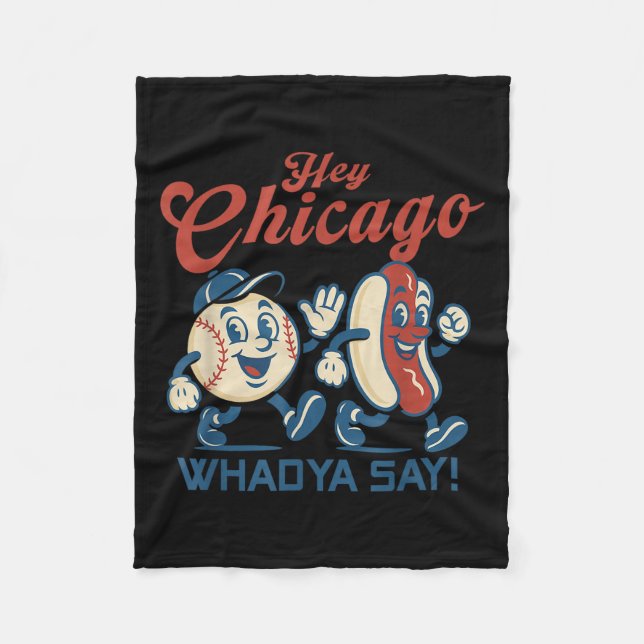 Hey Chicago Whadya Say Hot Dog Baseball Graphic  Fleece Blanket (Front)