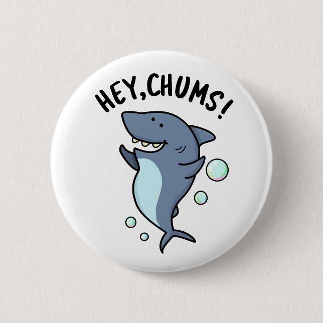 Hey Chums Funny Shark Pun  Button (Front)