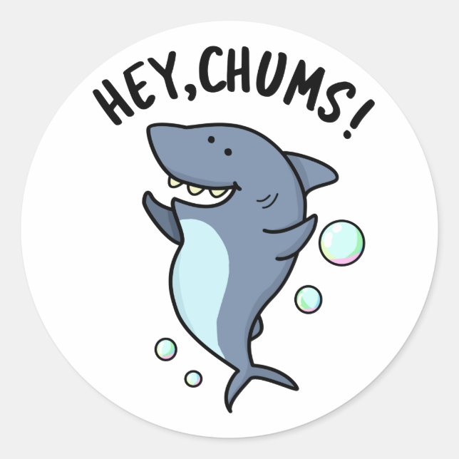 Hey Chums Funny Shark Pun  Classic Round Sticker (Front)