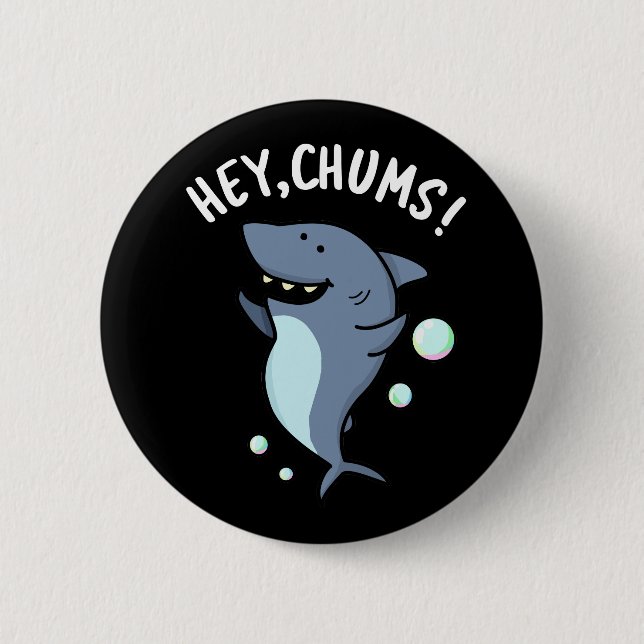 Hey Chums Funny Shark Pun Dark BG Button (Front)