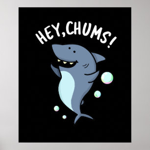 Hey Chums Funny Shark Pun Dark BG Poster