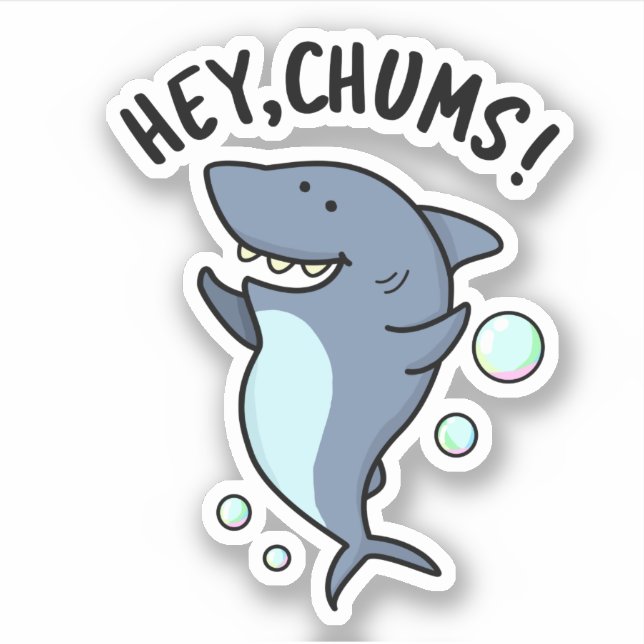 Hey Chums Funny Shark Pun  Sticker (Front)
