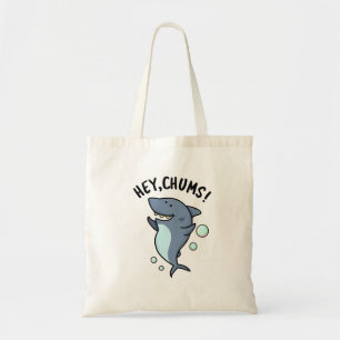 Hey Chums Funny Shark Pun  Tote Bag
