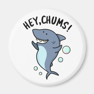 Hey Chums Funny Toothy Shark Pun Magnet
