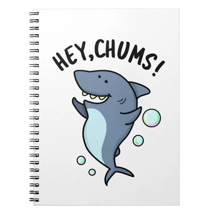 Hey Chums Funny Toothy Shark Pun Notebook | Zazzle